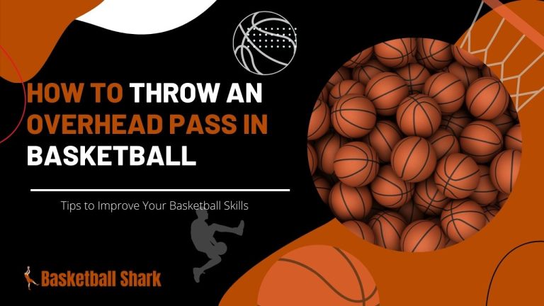 How To Throw An Overhead Pass In Basketball (3 Step Guide)