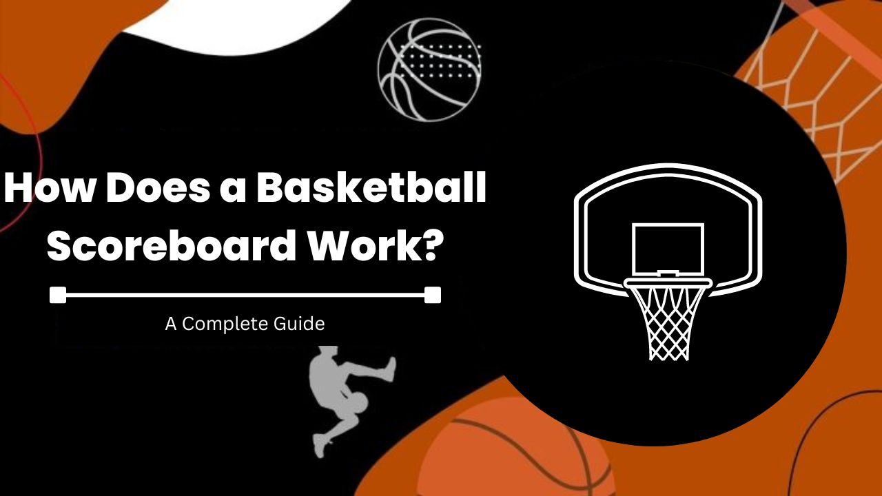 How Does a Basketball Scoreboard Work?