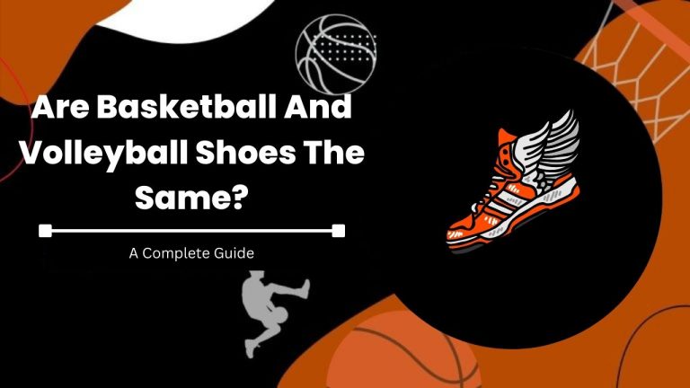 Are Basketball And Volleyball Shoes The Same?