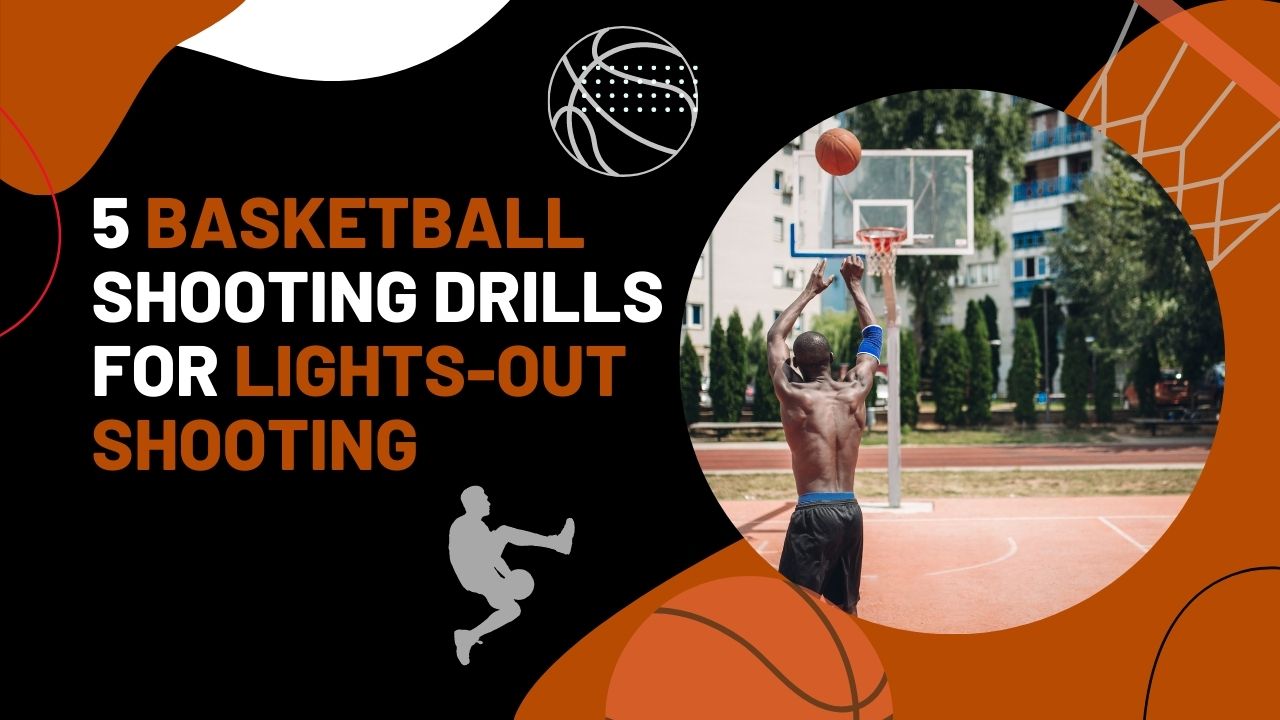 Basketball Shooting Drills for Lights Out Shooting