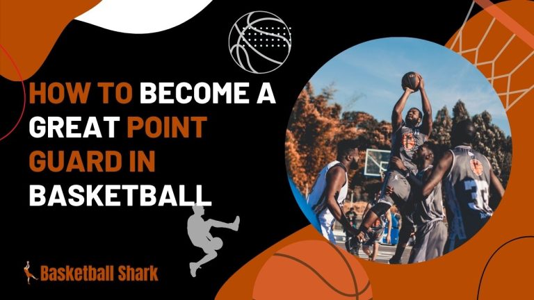 How To Become A Great Point Guard In Basketball