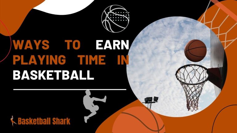 Ways To Earn Playing Time In Basketball