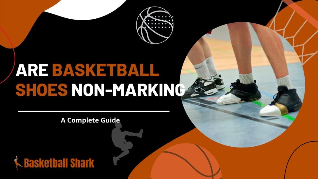 Are Basketball Shoes Non-Marking