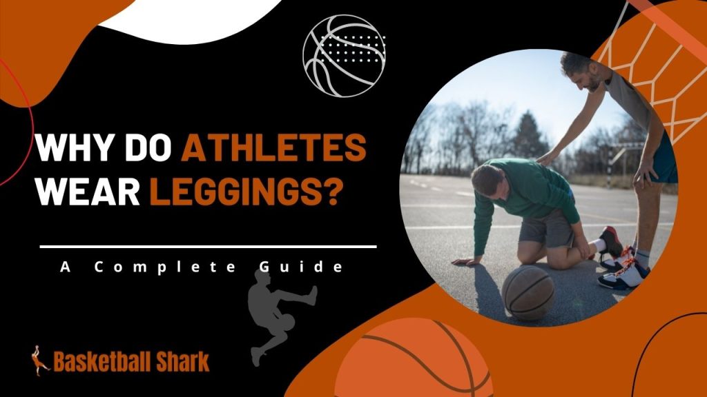 Why do athletes wear leggings