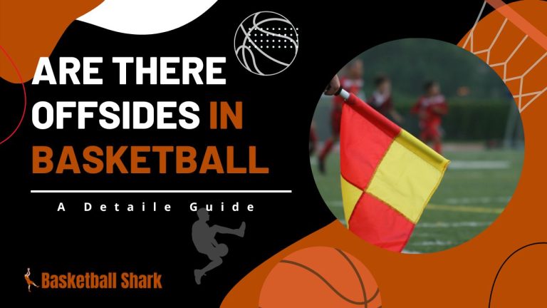Are There Offsides in Basketball? – Everything You Need to Know!