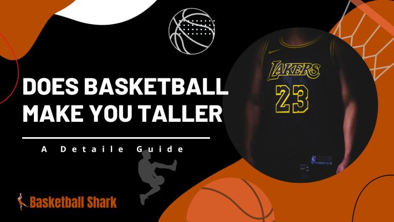 Does Basketball Make You Taller? – Ask From a Basketball Expert!