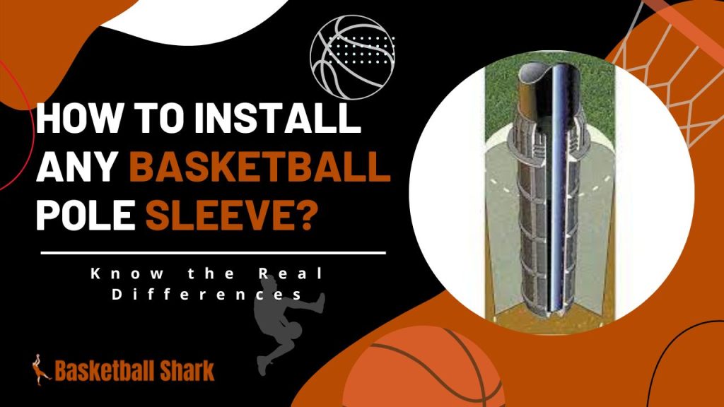 How to Install Any Basketball Pole Sleeve?