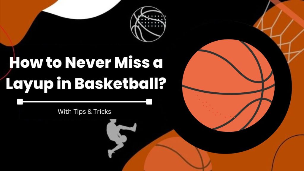 How to Never Miss a Layup in Basketball